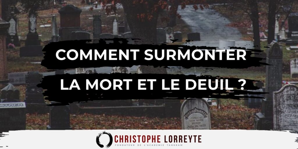 Surmonter le deuil et la mort